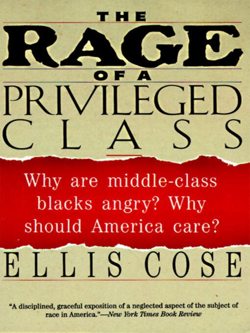 Title details for The Rage of a Privileged Class by Ellis Cose - Available